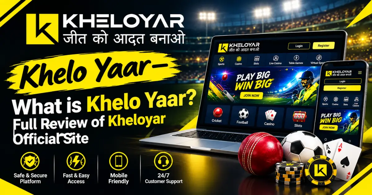 Khelo Yaar what is Khelo Yaar full review of Kheloyar official site 2026